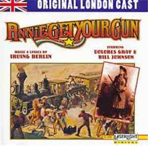 Irving Berlin, Dolores Gray, Bill Johnson - Annie Get Your Gun-Original London Cast