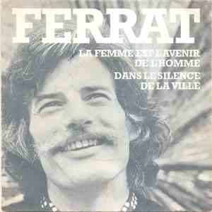 Jean Ferrat - La Femme Est L'avenir De L'homme / Dans Le Silence De La Ville