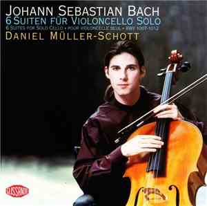 Johann Sebastian Bach / Daniel Müller-Schott - 6 Suiten Für Violoncello Solo / 6 Suites For Solo Cello ・ Pour Violoncelle Seule ・ BWV 1007-1012