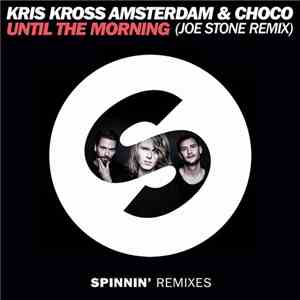Kris Kross Amsterdam & CHOCO - Until The Morning (Joe Stone Remix)