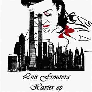 Luis Frontera - Xavier ep