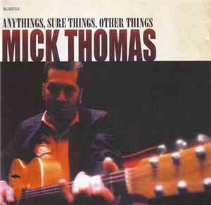 Mick Thomas - Anythings, Sure Things, Other Things