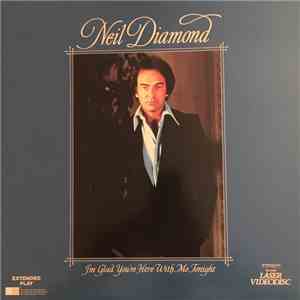 Neil Diamond - I'm Glad You're Here With Me Tonight