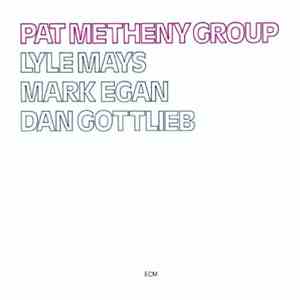 Pat Metheny Group - Pat Metheny Group