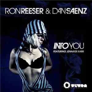 Ron Reeser & Dan Saenz Feat. Jennifer Karr - Into You