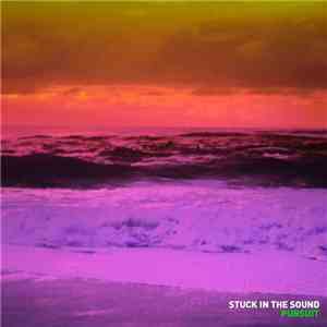 Stuck In The Sound - Pursuit