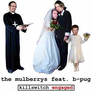 The Mulberrys feat. B-Pug - Killswitch Engaged