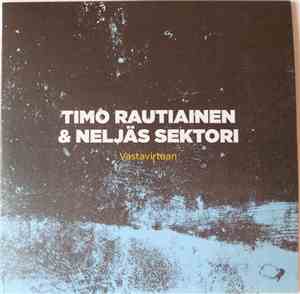 Timo Rautiainen & Neljäs Sektori - Vastavirtaan
