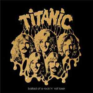 Titanic  - Ballad Of A Rock'n'Roll Loser