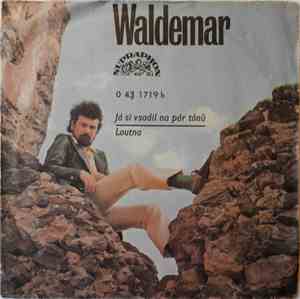 Waldemar Matuška - Já Si Vsadil Na Pár Tónů / Loutna