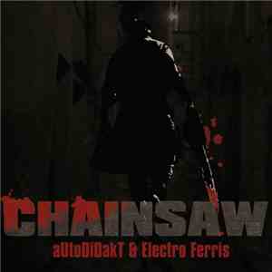 aUtOdiDaKT & Electro Ferris - Chainsaw