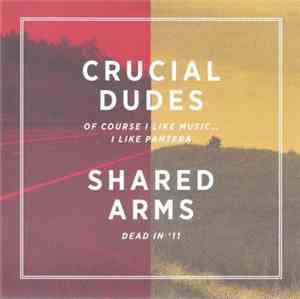 Crucial Dudes / Shared Arms - Crucial Dudes / Shared Arms