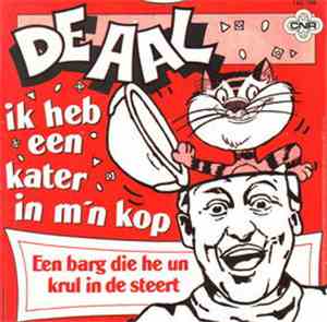 De Aal - Ik Heb Een Kater In M'n Kop / Een Barg Die Hé Un Krul In De Steert