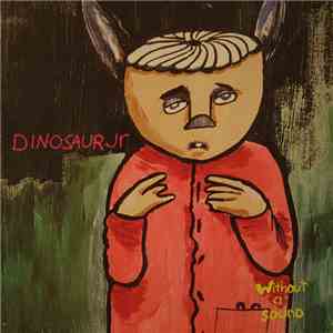 Dinosaur Jr - Without A Sound