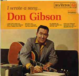 Don Gibson - I Wrote A Song...