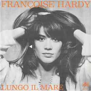 Françoise Hardy - Lungo Il Mare / Il Mare Le Stelle Il Vento