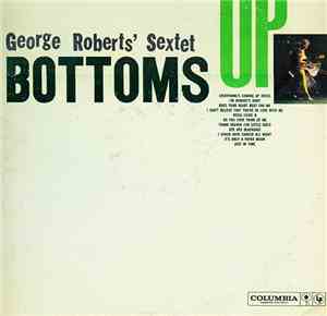 George Roberts' Sextet - Bottoms Up
