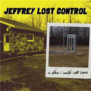 Jeffrey Lost Control - A Place I Could Call Home