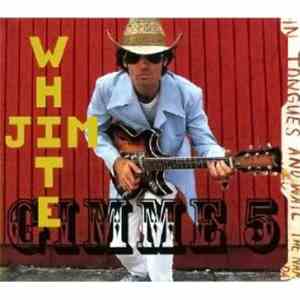 Jim White - Gimme 5