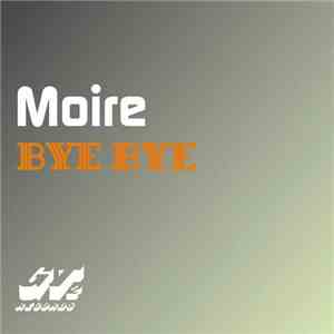 Moire - Bye Bye