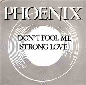 Phoenix  - Don't Fool Me / Strong Love