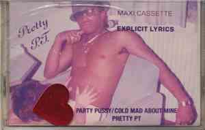 Pretty P.T. - Party Pussy / Cold Mad About Mine