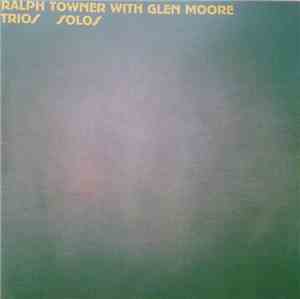 Ralph Towner With Glen Moore - Trios / Solos