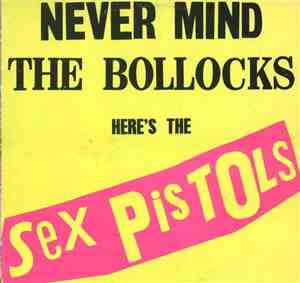 Sex Pistols - Never Mind The Bollocks Here's The Sex Pistols
