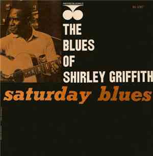 Shirley Griffith - The Blues Of Shirley Griffith: Saturday Blues