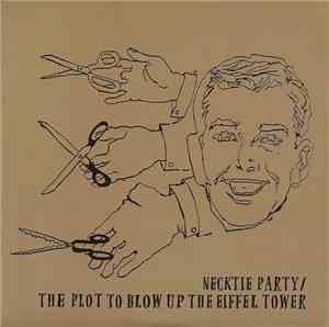 The Plot To Blow Up The Eiffel Tower / Necktie Party - The Plot To Blow Up The Eiffel Tower / Necktie Party