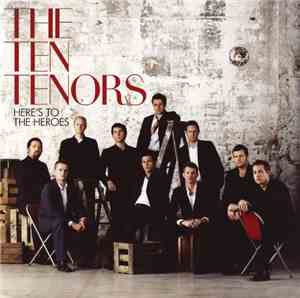 The Ten Tenors - Here’s To The Heroes