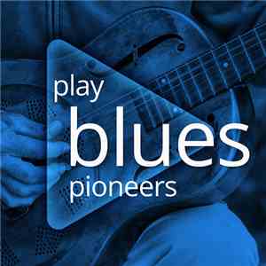 Various - Play: Blues Pioneers
