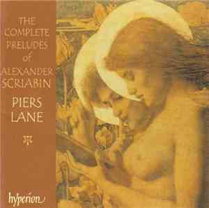 Alexander Scriabin - Piers Lane - The Complete Preludes Of Alexander Scriabin