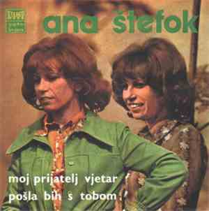 Ana Štefok - Moj Prijatelj Vjetar / Pošla Bih S Tobom