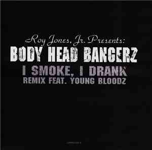 Body Head Bangerz Feat. Young Bloodz - I Smoke, I Drank (Remix)