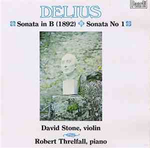 Delius - David Stone , Robert Threlfall - Sonata In B  / Sonata No 1