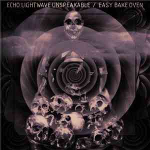 Echo Lightwave Unspeakable, 容易オーブン = Easy Bake Oven - Split