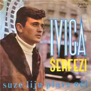 Ivica Šerfezi - Suze Liju Plave Oči