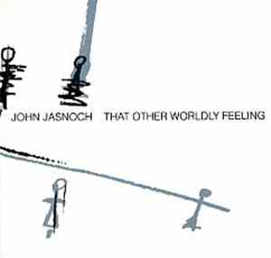 John Jasnoch - That Other Worldly Feeling