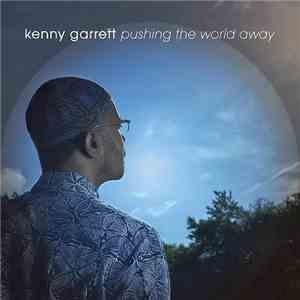 Kenny Garrett - Pushing The World Away