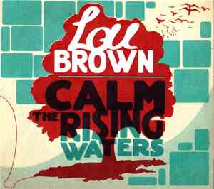 Lou Brown - Calm The Rising Waters