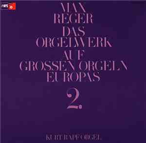 Max Reger, Kurt Rapf - Das Orgelwerk Auf Grossen Orgeln Europas 2.