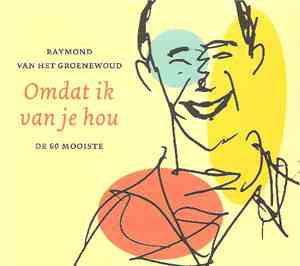 Raymond Van Het Groenewoud - Omdat Ik Van Je Hou