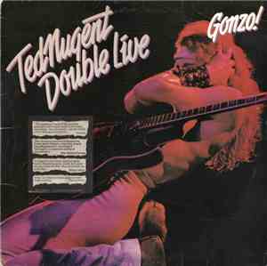 Ted Nugent - Double Live Gonzo!