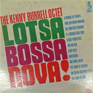 The Kenny Burrell Octet - Lotsa Bossa Nova!