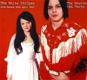 The White Stripes - The Boston Tea Party