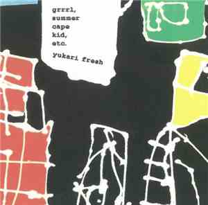 Yukari Fresh - Grrrl,Summer Cape Kid,etc.