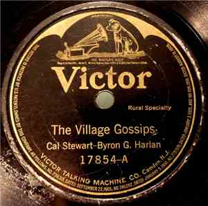 Cal Stewart - Byron G. Harlan / Cal Stewart - The Village Gossips / Uncle Josh Buys An Automobile