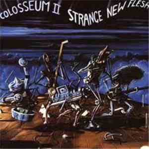 Colosseum II - Strange New Flesh