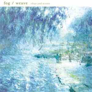 Fog  / Weave  - Clear And Serene